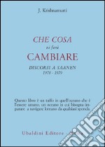 Che cosa vi farà cambiare. Discorsi a Saanen 1978-1979 libro