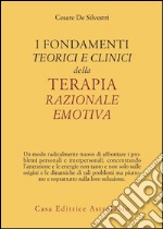 I fondamenti teorici e clinici della terapia razionale emotiva libro