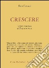 Crescere. Teoria e pratica della psicosintesi libro