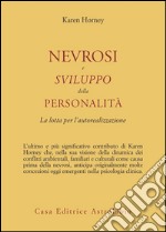 Nevrosi e sviluppo della personalità. La lotta per l'autorealizzazione libro