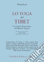 Lo yoga del Tibet. La grande esposizione del mantra segreto (parti seconda e terza) libro