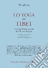 Lo yoga del Tibet. La grande esposizione del mantra segreto (parti seconda e terza) libro