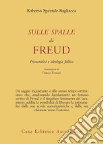 Sulle spalle di Freud. Psicoanalisi e ideologia fallica libro
