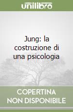 Jung: la costruzione di una psicologia