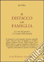 Il distacco dalla famiglia. La crisi del giovane e la terapia della famiglia libro