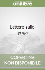 Lettere sullo yoga libro