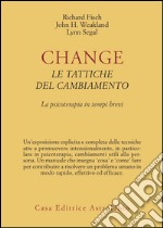 Change: le tattiche del cambiamento. La psicoterapia in tempi brevi libro