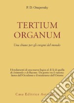 Tertium organum. Una chiave per gli enigmi del mondo libro