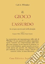 Il gioco e l'assurdo. La terapia esperienziale della famiglia