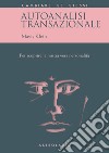 Autoanalisi transazionale. Per scoprire la nostra vera personalità libro