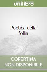 Poetica della follia libro