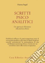 Scritti psicoanalitici. Un approccio kleiniano alla pratica clinica libro