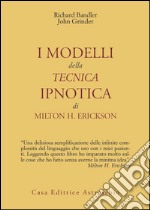 I modelli della tecnica ipnotica di Milton H. Erickson libro