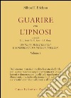 Seminari, dimostrazioni, conferenze. Vol. 1: Guarire con l'Ipnosi libro