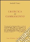 L'estetica del cambiamento libro