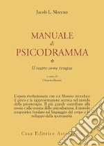 Manuale di psicodramma. Vol. 1: Il teatro come terapia libro