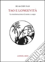 Tao e longevità. La trasformazione di mente e corpo