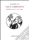 Tao e longevità. La trasformazione di mente e corpo libro