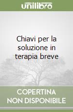 Chiavi per la soluzione in terapia breve, De Shazer Steve