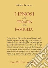 L'ipnosi nella terapia della famiglia libro