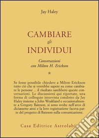 Conversazioni con Milton Erickson. Vol. 1: Cambiare gli individui libro