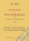 Manuale di psicodramma. Vol. 2: Tecniche di regia psicodrammatica libro di Moreno Jacob Levi Moreno Zerka Toeman Rosati O. (cur.)