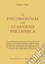 La psicobiologia della guarigione psicofisica libro