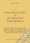 La psicobiologia della guarigione psicofisica libro