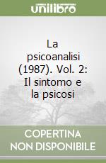 La psicoanalisi (1987). Vol. 2: Il sintomo e la psicosi libro