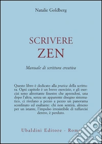 Scrivere zen. Manuale di scrittura creativa libro