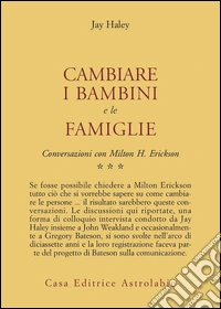 Conversazioni con Milton Erickson. Vol. 3: Cambiare i bambini e le famiglie libro