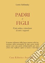 Padri e figli. Il più arduo e stimolante di tutti i rapporti