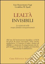 Lealtà invisibili. La reciprocità nella terapia familiare intergenerazionale