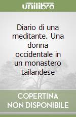 Diario di una meditante. Una donna occidentale in un monastero tailandese