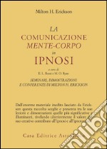 Seminari, dimostrazioni, conferenze. Vol. 3: La comunicazione mente-corpo in ipnosi libro