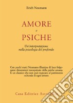 Amore e Psiche. Un'interpretazione nella psicologia del profondo libro