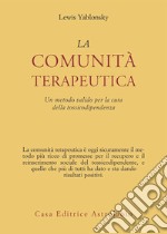 La comunità terapeutica. Un metodo valido per la cura della tossicodipendenza