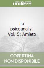 La psicoanalisi. Vol. 5: Amleto libro