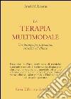 La terapia multimodale. Una psicoterapia sistematica, articolata ed efficace libro