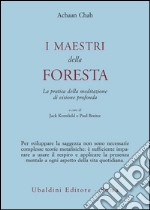 I maestri della foresta. La pratica della meditazione di visione profonda libro