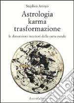 Astrologia, karma, trasformazione. Le dimensioni interiori della carta natale libro