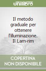 Il metodo graduale per ottenere l'illuminazione. Il Lam-rim