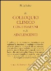 Il colloquio clinico con i bambini e gli adolescenti libro