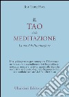 Il tao della meditazione. La via dell'illuminazione libro di Jou Tsung Hwa