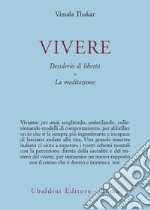 Vivere. Desiderio di libertà. La meditazione libro