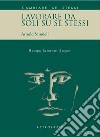 Lavorare da soli su se stessi. Il corpo, la mente, il sogno libro di Mindell Arnold