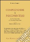 Comprendere la psicosintesi. Guida alla lettura dei termini psicosintetici libro