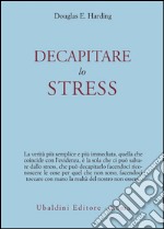 Decapitare lo stress