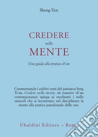 Credere nella mente. Una guida alla pratica Ch'an