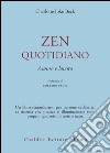 Zen quotidiano. Amore e lavoro libro